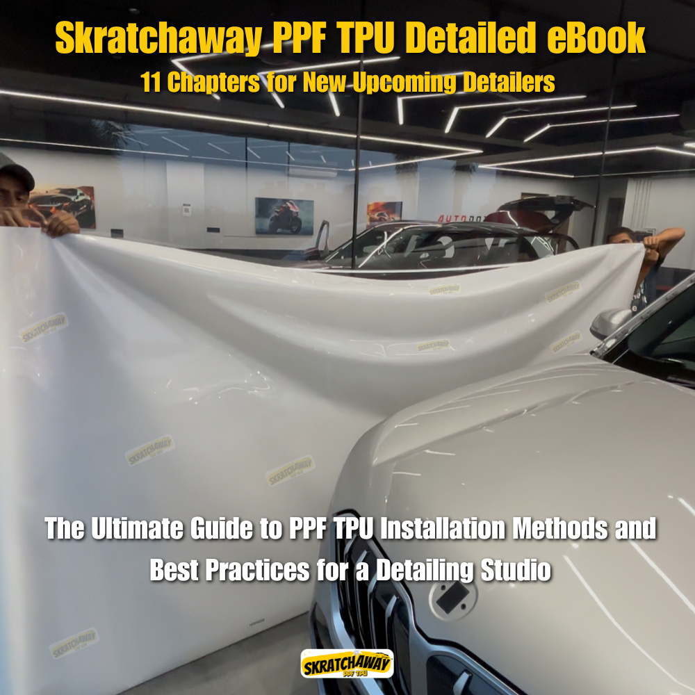 Skratchaway PPF TPU Detailed eBook - The Ultimate Guide to PPF TPU Installation Methods and Best Practices for a Detailing Studio