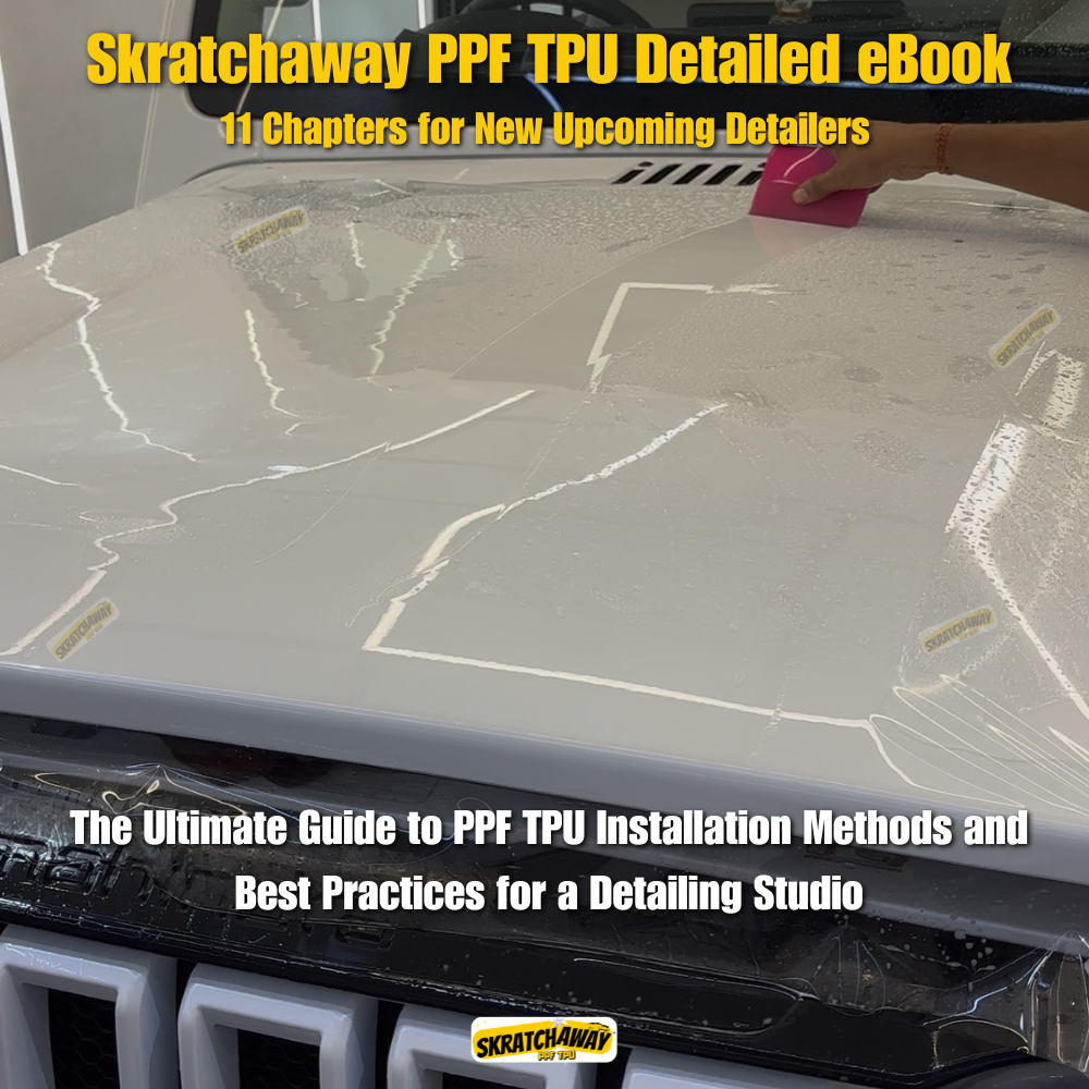 Skratchaway PPF TPU Detailed eBook - The Ultimate Guide to PPF TPU Installation Methods and Best Practices for a Detailing Studio
