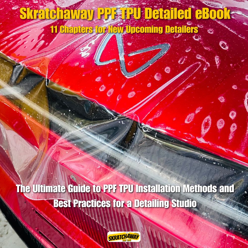 Skratchaway PPF TPU Detailed eBook - The Ultimate Guide to PPF TPU Installation Methods and Best Practices for a Detailing Studio