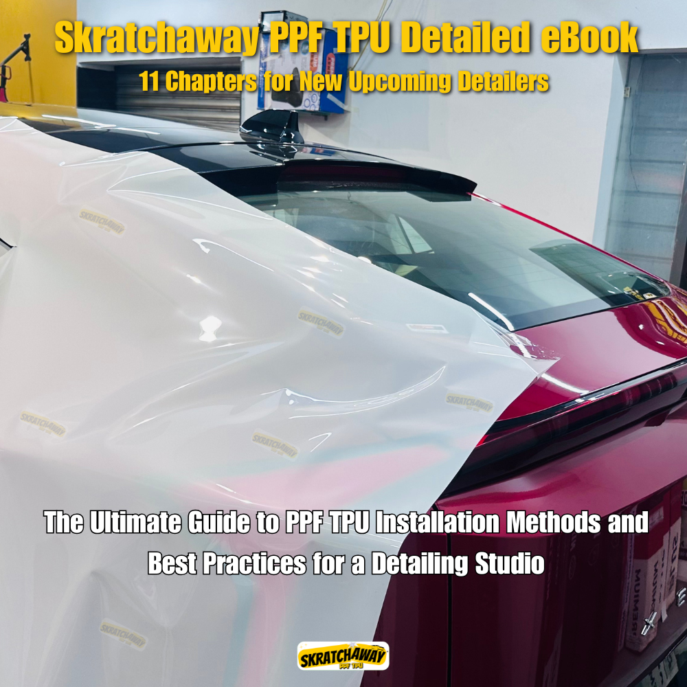 Skratchaway PPF TPU Detailed eBook - The Ultimate Guide to PPF TPU Installation Methods and Best Practices for a Detailing Studio